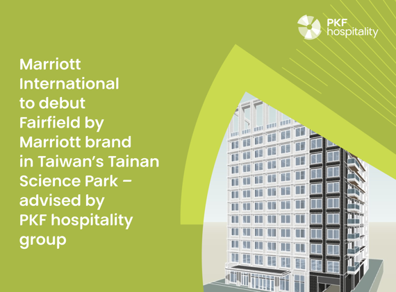 Marriott International to debut Fairfield by Marriott brand in Taiwan’s Tainan Science Park – advised by PKF hospitality group